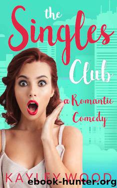 The Singles Club: A Romantic Comedy (Club Series Book 4) by Kayley Wood