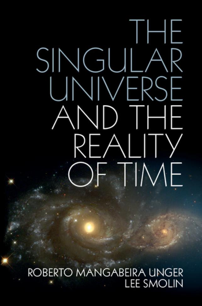 The Singular Universe and the Reality of Time by Roberto Mangabeira Unger Lee Smolin