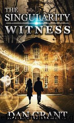The Singularity Witness by Dan Grant