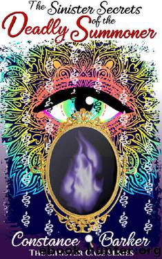 The Sinister Secrets of the Deadly Summoner by Constance Barker
