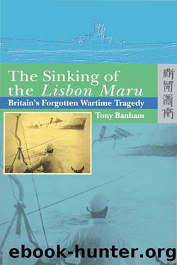 The Sinking of the <i>Lisbon Maru by Tony Banham