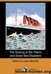 The Sinking of the Titanic and Great Sea Disasters by Logan Marshall & Henry van Dyke