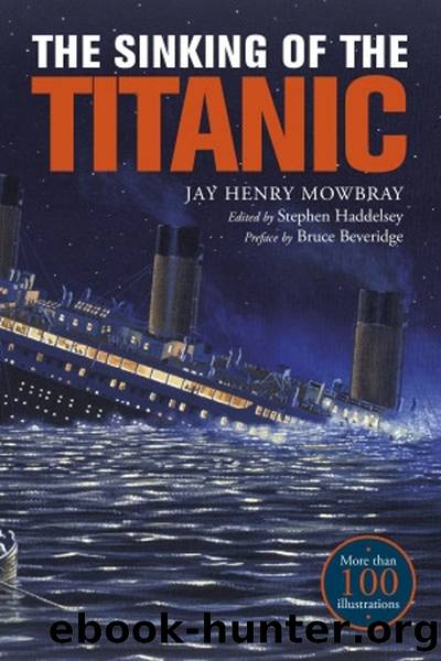 The Sinking of the Titanic: Eyewitness Accounts From Survivors by Jay Henry Mowbray & Bruce Beveridge