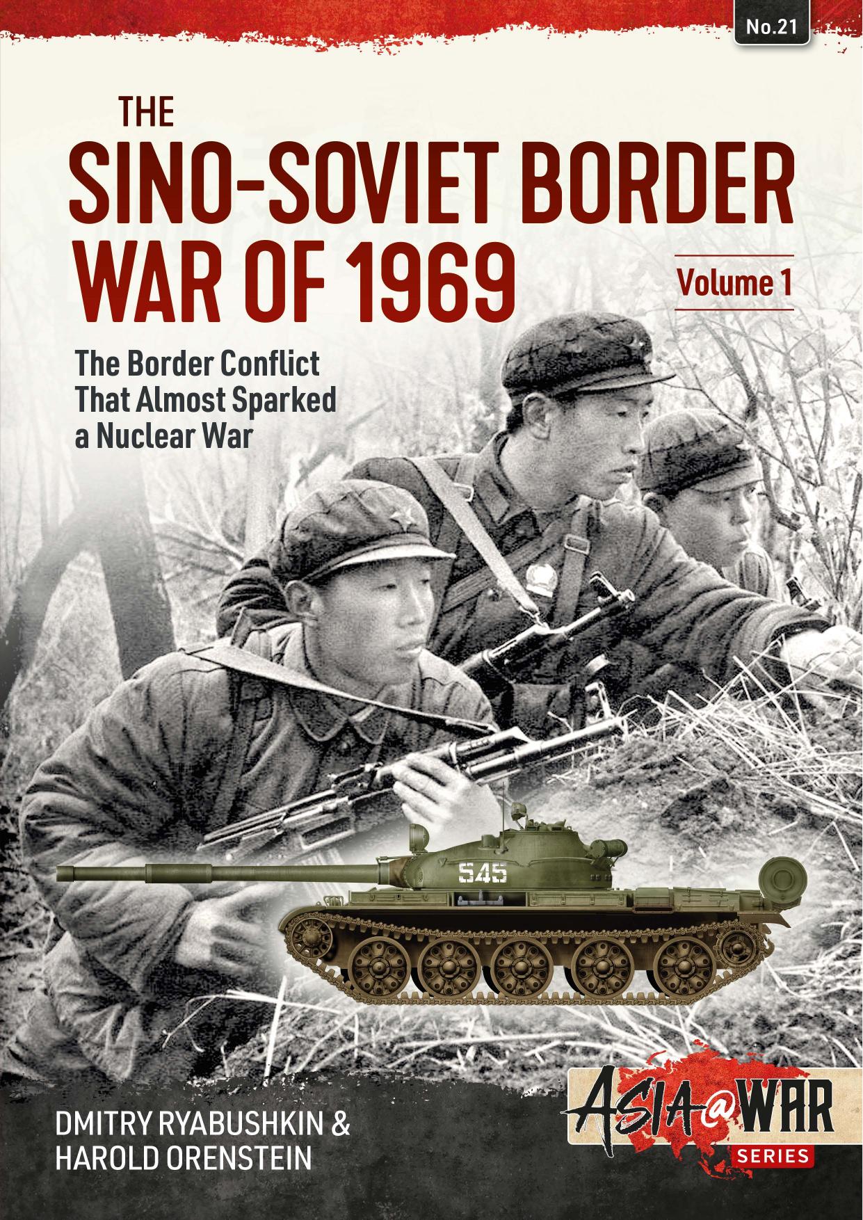 The Sino-Soviet Border War of 1969 (1) The border conflict that almost sparked a nuclear war by Dmitry Ryabushkin & Harold Orenstein