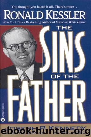 The Sins of the Father: Joseph P. Kennedy and the Dynasty He Founded by Ronald Kessler
