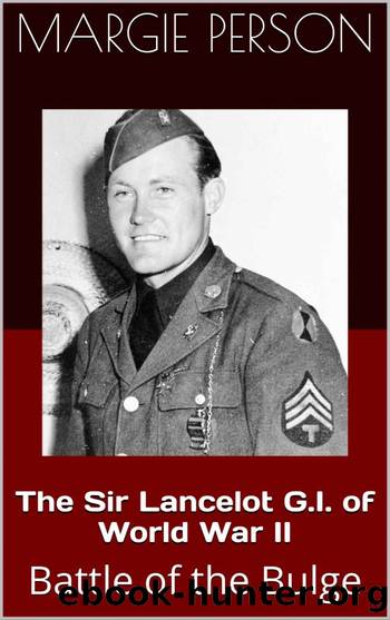 The Sir Lancelot G.I. of World War II: Battle of the Bulge by Margie Person