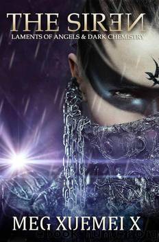 The Siren (Laments of Angels & Dark Chemistry Book 1) by Meg Xuemei X