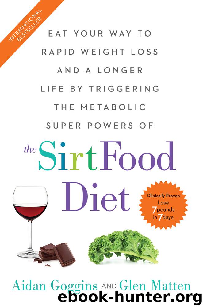 The Sirtfood Diet by Aidan Goggins & Glen Matten