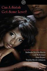 The Sistah Series 1: Can a Sistah Get Some Love? by Nathasha Brooks-Harris & Gail McFarland & Zana Kayne & Tinisha Nicole-Johnson