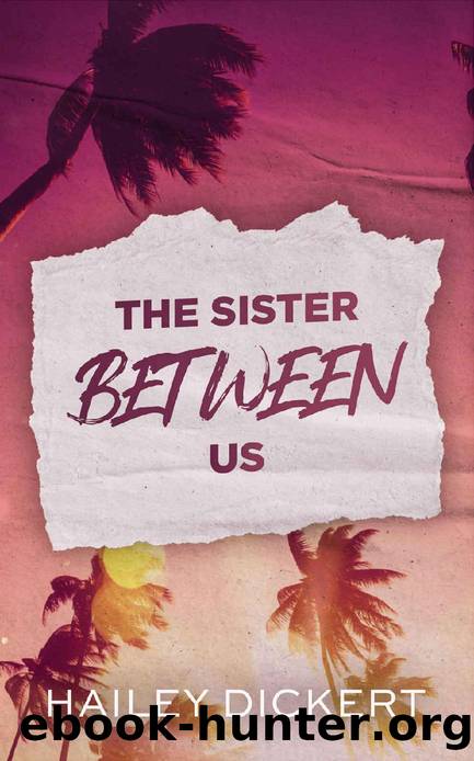 The Sister Between Us: A Small Town Second Chance Romance by Hailey Dickert