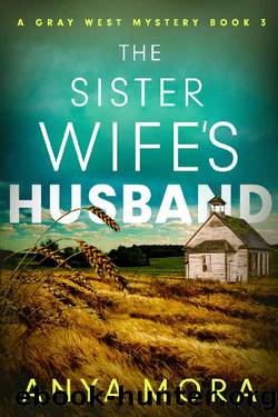 The Sister Wife's Husband (A Gray West Mystery Book 3) by Anya Mora