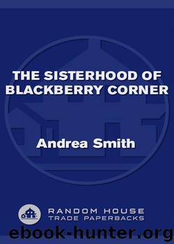 The Sisterhood of Blackberry Corner by Andrea Smith