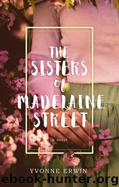 The Sisters of Madelaine Street by Yvonne Erwin