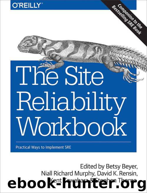 The Site Reliability Workbook by Betsy Beyer Niall Richard Murphy David K. Rensin Kent Kawahara and Stephen Thorne