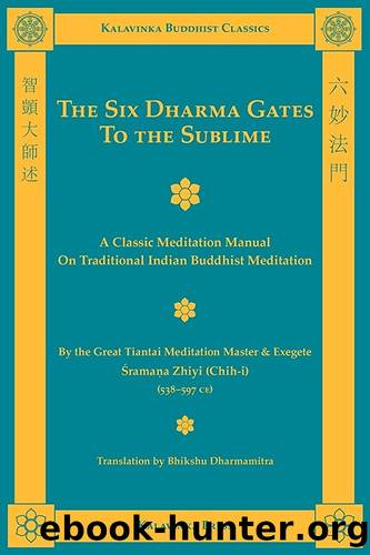 The Six Dharma Gates to the Sublime: A Classic Meditation Manual on Traditional Indian Buddhist Meditation by Shramana Zhiyi & 智顗