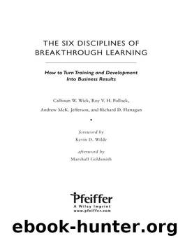 The Six Disciplines of Breakthrough Learning: How to Turn Training and Development Into Business Results by Calhoun W. Wick & Roy V. H. Pollock & Andrew McK. Jefferson & Richard D. Flanagan
