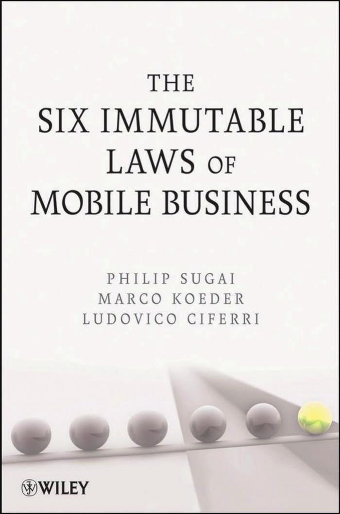The Six Immutable Laws of Mobile Business by Philip Sugai Marco Koeder Ludovico Ciferri