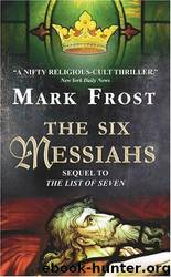 The Six Messiahs by Mark Frost