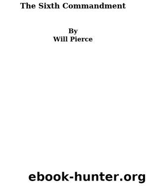 The Sixth Commandment by Will Pierce