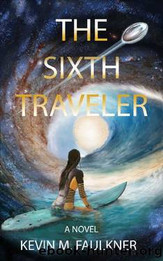The Sixth Traveler: A Novel by Kevin M. Faulkner