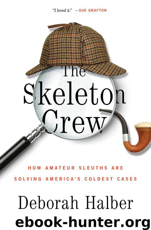 The Skeleton Crew: How Amateur Sleuths Are Solving America’s Coldest Cases by Deborah Halber