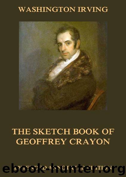 The Sketch Book Of Geoffrey Crayon (Illustrated And Annotated Edition) by Washington Irving