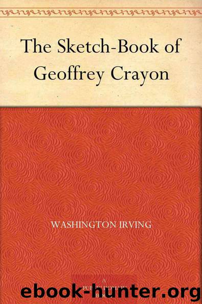 The Sketch-Book of Geoffrey Crayon by Irving Washington