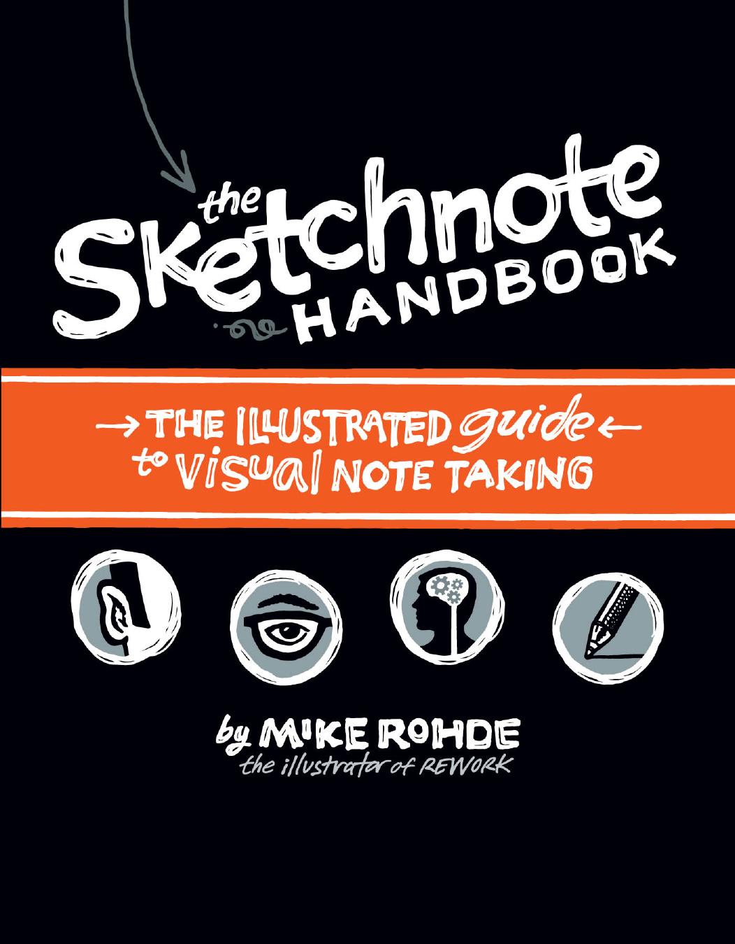 The Sketchnote Handbook: the illustrated guide to visual note taking (ONLY 52 PAGES PREVIEW!!!) by Mike Rohde