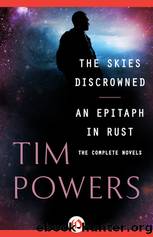 The Skies Discrowned and an Epitaph in Rust: The Complete Novels by Powers Tim