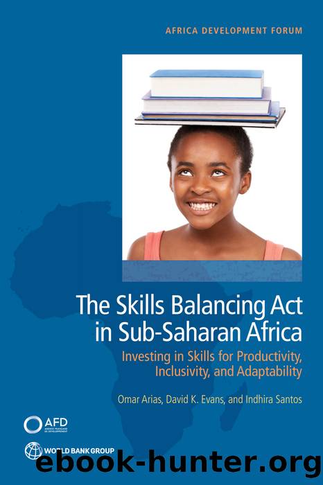 The Skills Balancing Act in Sub-Saharan Africa by Omar Arias David K. Evans & Indhira Santos