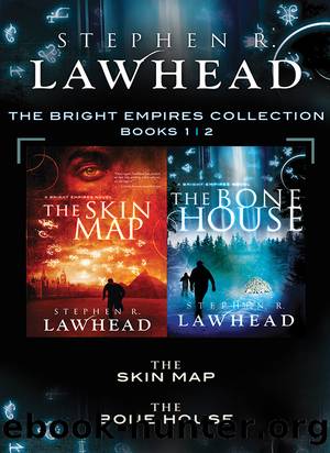 The Skin Map and the Bone House by Stephen Lawhead