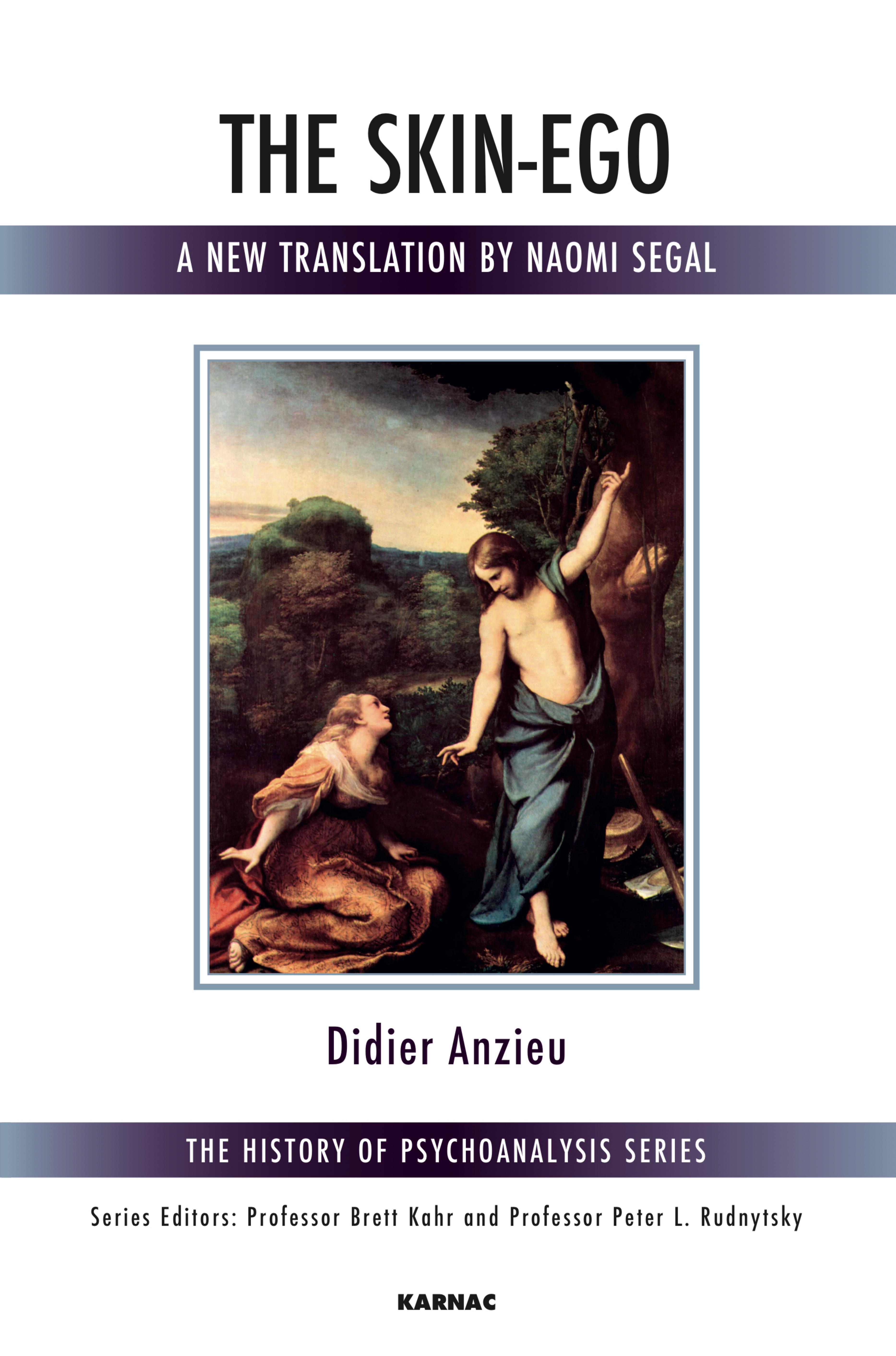 The Skin-Ego: A New Translation by Naomi Segal (repost) by Naomi Segal (The History of Psychoanalysis Series) by Didier Anzieu and Naomi Segal