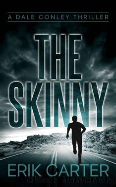 The Skinny (Dale Conley Action Thrillers Series Book 8) by Erik Carter