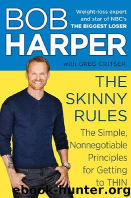 The Skinny Rules: The Simple, Nonnegotiable Principles for Getting to Thin by Harper Bob & Critser Greg
