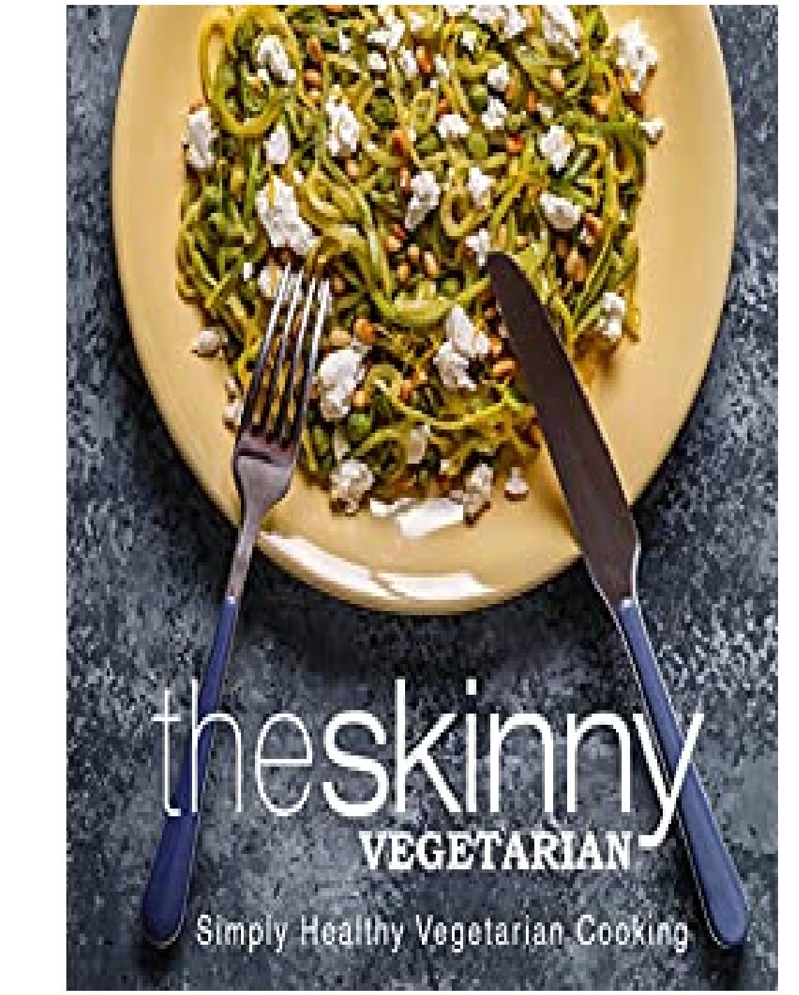 The Skinny Vegetarian: Simply Healthy Vegetarian Cooking by BookSumo Press