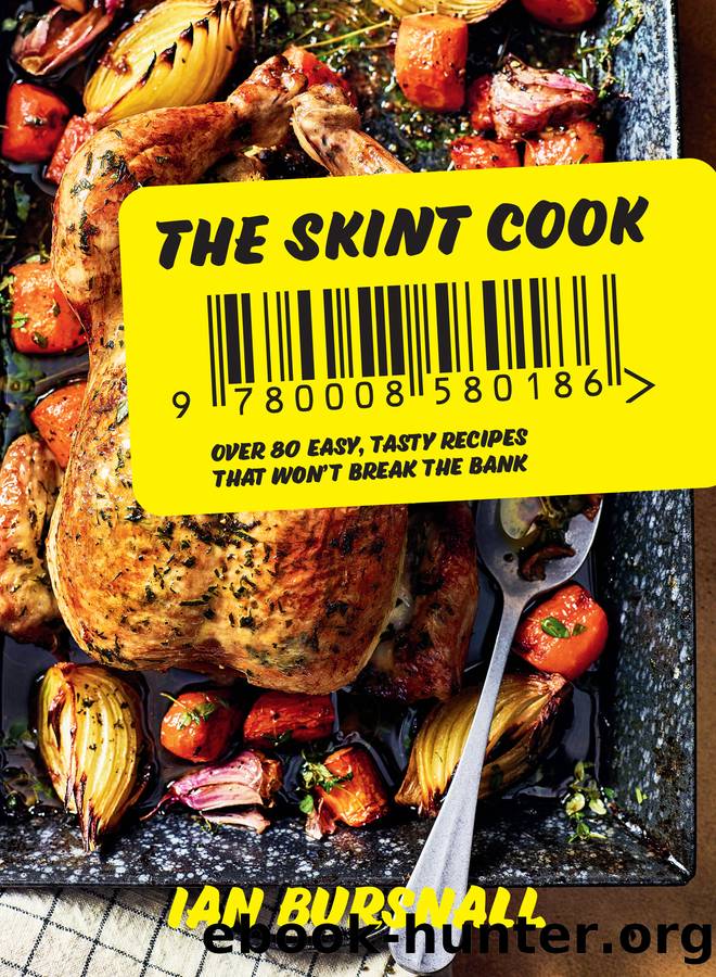 The Skint Cook: Over 80 Easy, Tasty Recipes That Wonât Break the Bank by Ian Bursnall