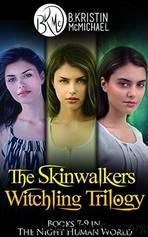 The Skinwalkers Witchling Trilogy Complete Collection by McMichael B. Kristin