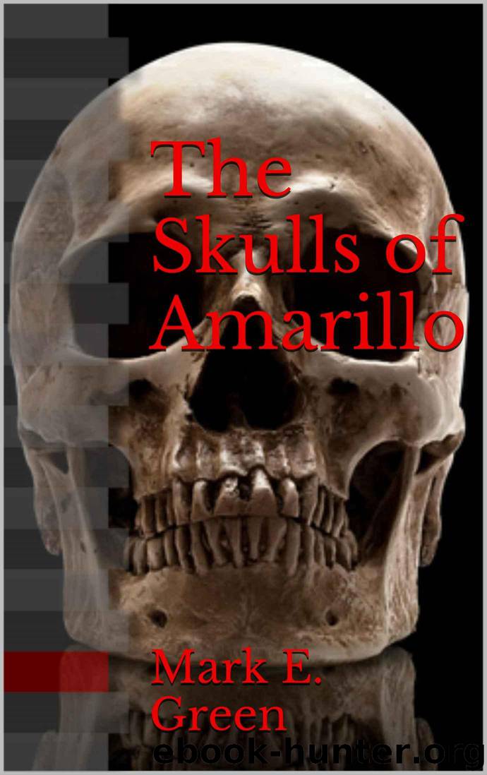 The Skulls of Amarillo by Green Mark E