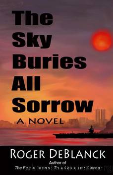 The Sky Buries All Sorrow by Roger DeBlanck