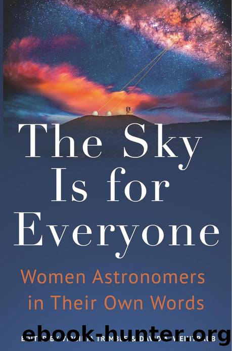 The Sky Is for Everyone: Women Astronomers in Their Own Words by Trimble Virginia (Editor) & Weintraub David A. (Editor)