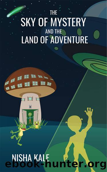 The Sky of Mystery and the Land of Adventure by Nisha Kale