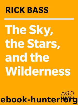 The Sky, the Stars, the Wilderness by Rick Bass