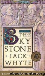 The Skystone by Jack Whyte