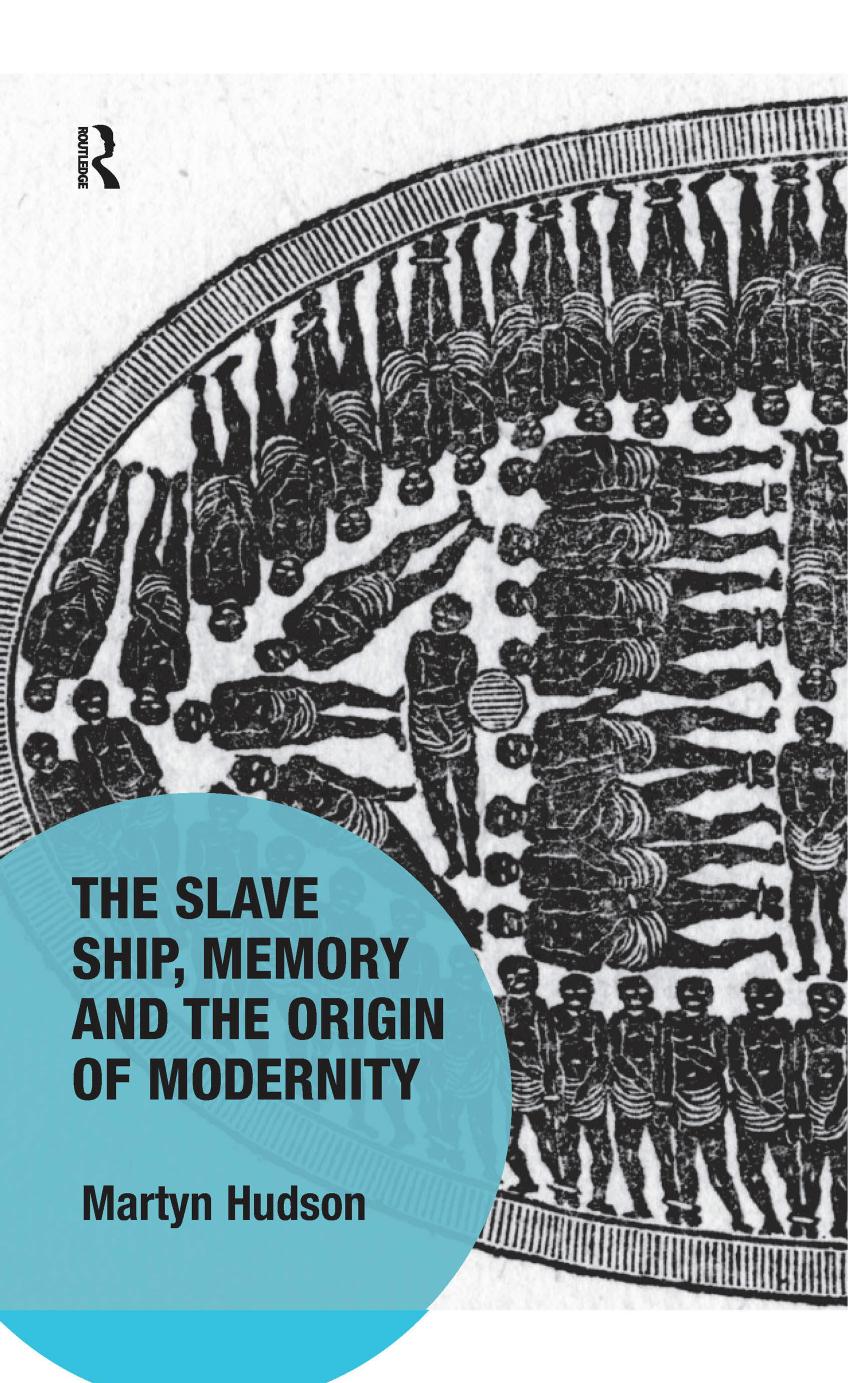 The Slave Ship, Memory and the Origin of Modernity by Martyn Hudson
