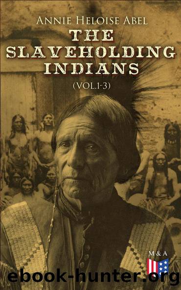 The Slaveholding Indians (Vol.1-3) by Annie Heloise Abel