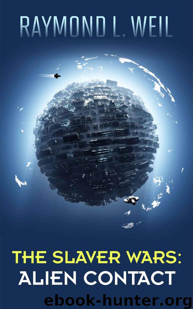 The Slaver Wars: Alien Contact by Weil Raymond L