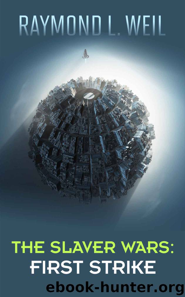 The Slaver Wars: First Strike (The Slaver Wars Book Four) by Weil Raymond L