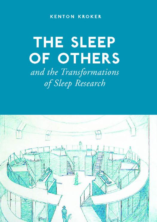 The Sleep of Others and the Transformation of Sleep Research by Kenton Kroker