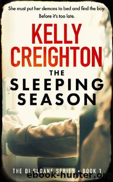 The Sleeping Season (DI Sloane Series Book 1) by Kelly Creighton