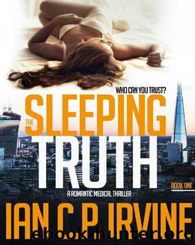 The Sleeping Truth : A Romantic Medical Thriller - BOOK ONE: Free Ebook by Ian C.P.Irvine